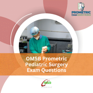OMSB Prometric Pediatric Surgery Exam Questions
